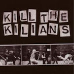Kill The Kilians - Kilians