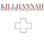 Hope For The Hopeless - Kill Hannah