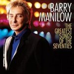 The Greatest Songs Of The Seventies - Barry Manilow