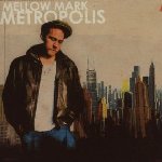 Metropolis - Mellow Mark
