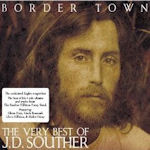 Border Town - The Very Best Of J.D. Souther - J.D. Souther