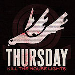 Kill The House Lights - Thursday