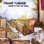 Sleep Is For The Week - Frank Turner