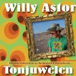 Tonjuwelen - Glnzende Schmuckstcke aus WortAkrobatik und GitarrenAkustik... - Willy Astor