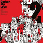 2 - Darker My Love