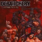 Continue To Kill - Debauchery