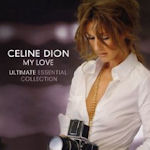 My Love: Ultimate Essential Collection - Celine Dion