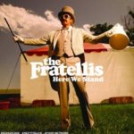 Here We Stand - Fratellis