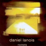 Rockets - Daniel Lanois