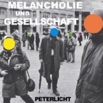 Melancholie und Gesellschaft - PeterLicht