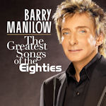 The Greatest Songs Of The Eighties - Barry Manilow