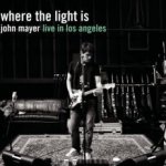 Where The Light Is - Live In Los Angeles  - John Mayer