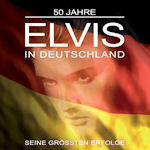 Elvis in Deutschland - Seine grten Erfolge - Elvis Presley