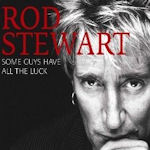 Some Guys Have All The Luck - Rod Stewart