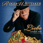 Liebe endet nie - Roger Whittaker