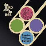 Rayguns Are Not Just The Future - Bird And The Bee