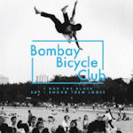 I Had The Blues But I Shock Them Loose - Bombay Bicycle Club