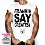 Frankie Say Greatest - Frankie Goes To Hollywood