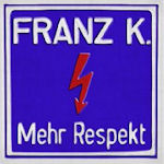 Mehr Respekt - Franz K.