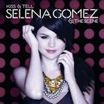 Kiss And Tell - Selena Gomez + the Scene