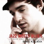 Jazz Meets Blues... Wenn zwei sich verlieben - Daniel Kblbck