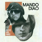 Give Me Fire - Mando Diao