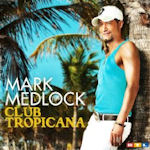 Club Tropicana - Mark Medlock