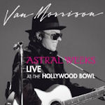 Astral Weeks - Live At The Hollywood Bowl - Van Morrison