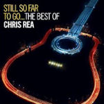 Still So Far To Go... The Best Of Chris Rea - Chris Rea
