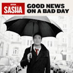 Good News On A Bad Day - Sasha