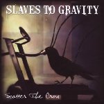Scatter The Crow - Slaves To Gravity
