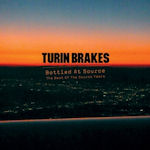 Bottled At Source - The Best Of The Source Years - Turin Brakes