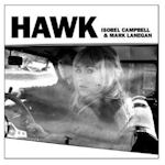Hawk - Isobel Campbell +  Mark Lanegan