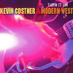 Turn It On - Kevin Costner + Modern West