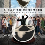 What Seperates Me From You - A Day To Remember
