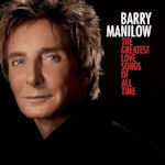 The Greatest Love Songs Of All Time - Barry Manilow