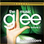 Glee - The Music - Volume 3 - Showstoppers - Soundtrack