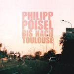 Bis nach Toulouse - Philipp Poisel