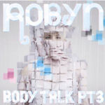 Body Talk Pt. 3 - Robyn