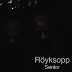 Senior - Ryksopp