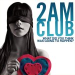 What Did You Think Was Going To Happen? - 2AM Club