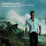 In And Out Of Consciousness - The Greatest Hits 1990 - 2010 - Robbie Williams