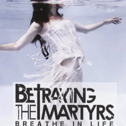 Breathe In Life - Betraying The Martyrs