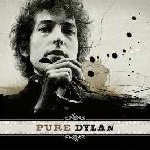 Pure Dylan - An Initimate Look At Bob Dylan - Bob Dylan