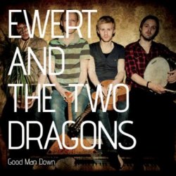 Good Man Down - Ewert And The Two Dragons