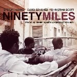 Ninety Miles - David Sanchez + Steffon Harris + Christian Scott