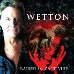Raised In Captivity - John Wetton
