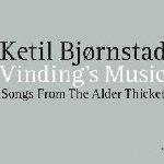 Vindings Music - Songs From The Alder Thicket - Ketil Bjrnstad