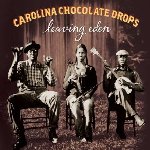 Leaving Eden - Carolina Chocolate Drops