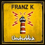 Unsterblich - Franz K.